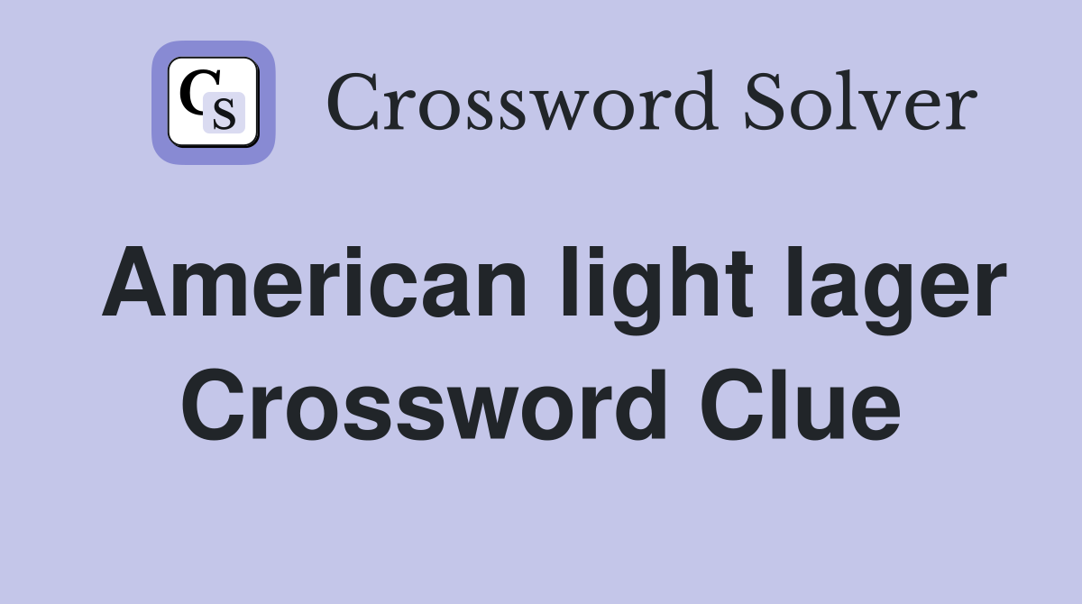 american-light-lager-crossword-clue-answers-crossword-solver